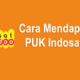 Cara Mendapatkan Kode PUK Indosat